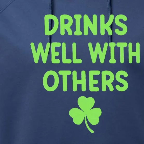 Drinking Irish Drinks Well With Others St Patricks Day Performance Fleece Hoodie