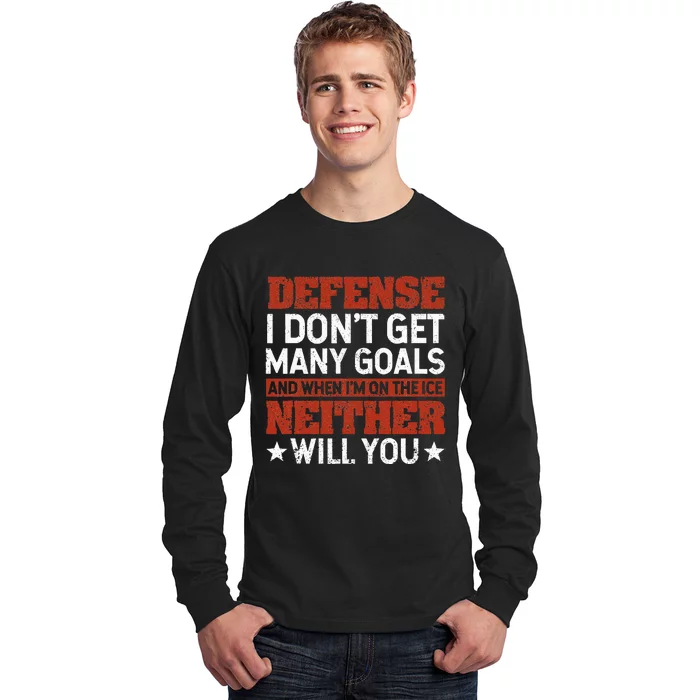 Defense I DonT Get Many Goals Funny Ice Hockey Sport Lover Long Sleeve Shirt