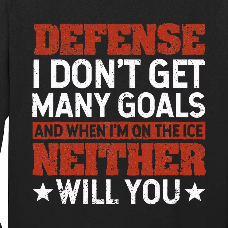 Defense I DonT Get Many Goals Funny Ice Hockey Sport Lover Long Sleeve Shirt