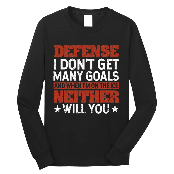 Defense I DonT Get Many Goals Funny Ice Hockey Sport Lover Long Sleeve Shirt