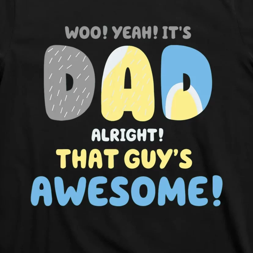 Dad Its Dad Alright That Guys Awesome Father T-Shirt