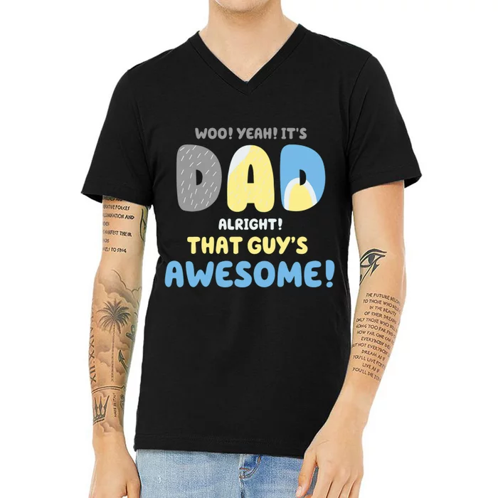 Dad Its Dad Alright That Guys Awesome Father V-Neck T-Shirt