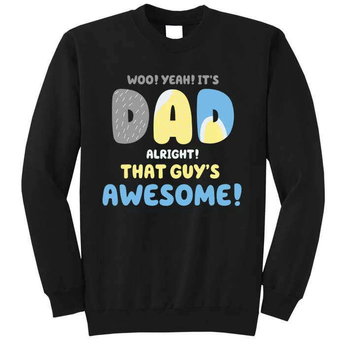 Dad Its Dad Alright That Guys Awesome Father Tall Sweatshirt