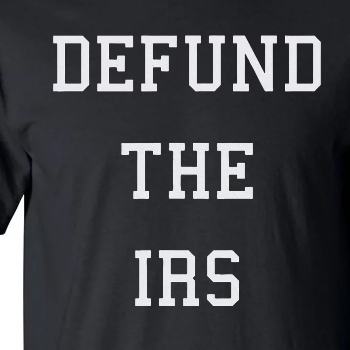 Defund IRS Tall T-Shirt