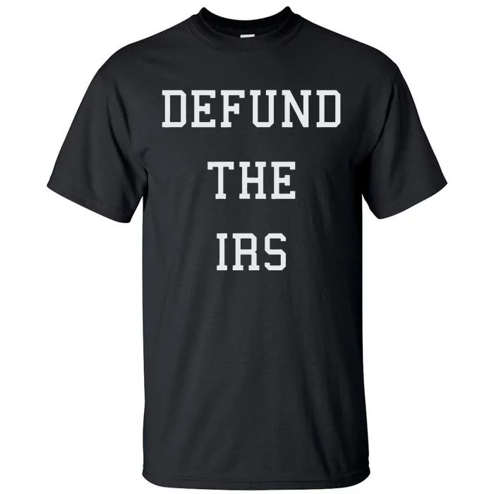 Defund IRS Tall T-Shirt