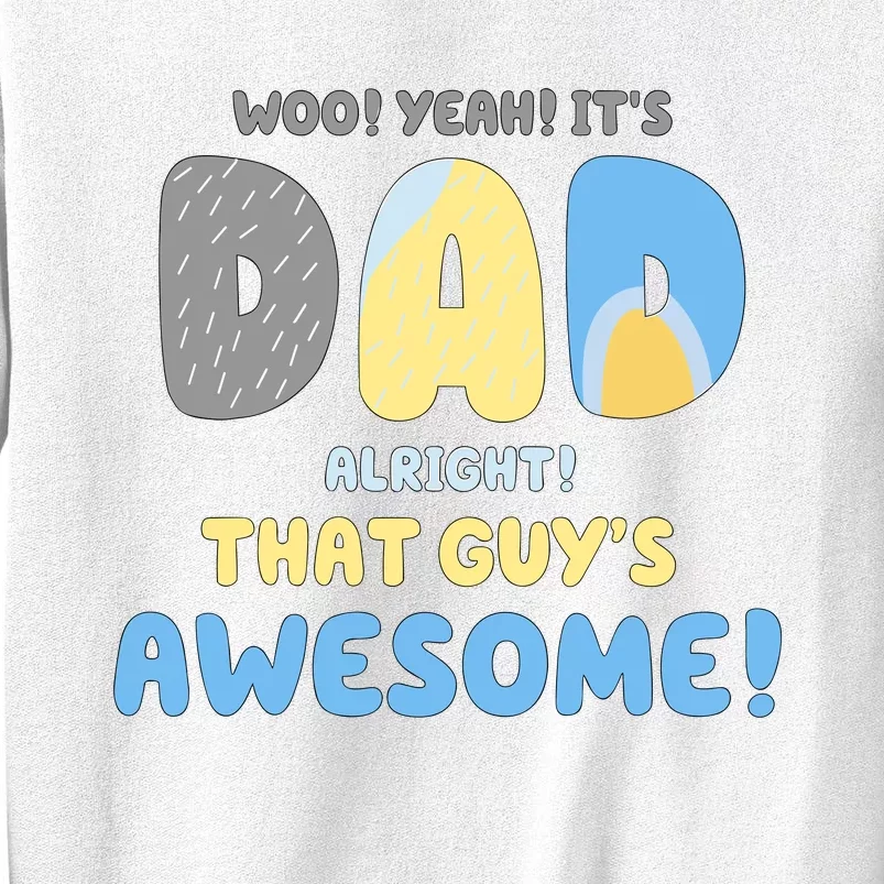 Dad Its Dad Alright That Guys Awesome Father Sweatshirt