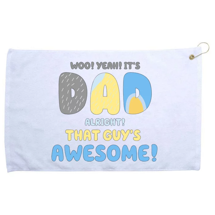 Dad Its Dad Alright That Guys Awesome Father Grommeted Golf Towel