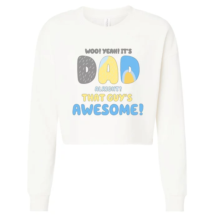 Dad Its Dad Alright That Guys Awesome Father Cropped Pullover Crew