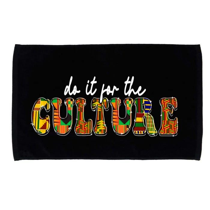 Do It Do It For The Culture Kente Juneteenth Africa American Gift Microfiber Hand Towel