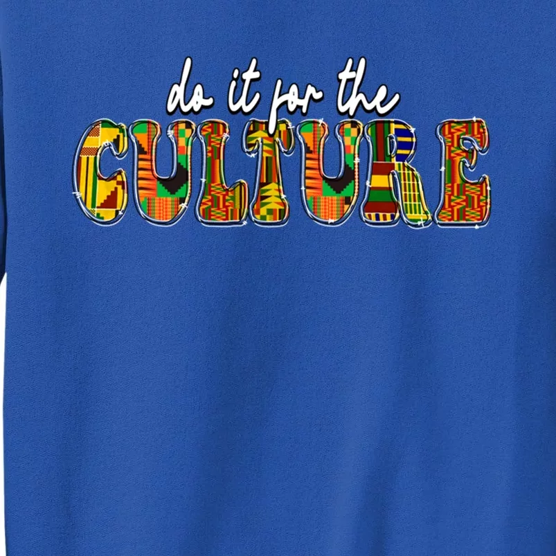 Do It Do It For The Culture Kente Juneteenth Africa American Gift Sweatshirt