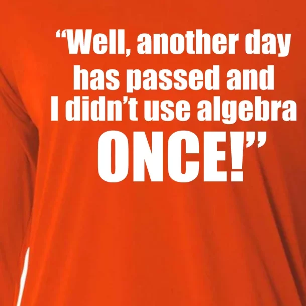 Didn't Use Algebra Today Math Irrelevance Funny Cooling Performance Long Sleeve Crew