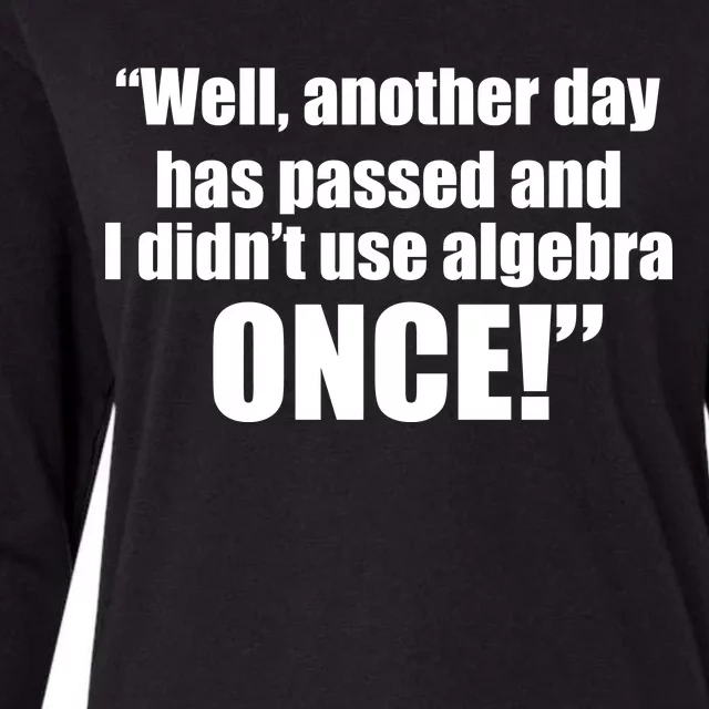 Didn't Use Algebra Today Math Irrelevance Funny Womens Cotton Relaxed Long Sleeve T-Shirt