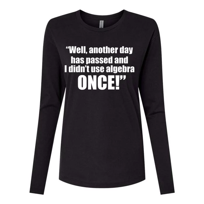 Didn't Use Algebra Today Math Irrelevance Funny Womens Cotton Relaxed Long Sleeve T-Shirt