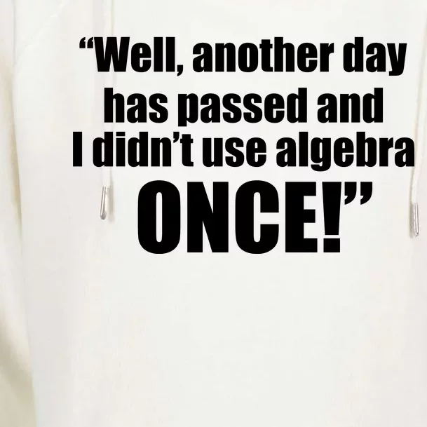 Didn't Use Algebra Today Math Irrelevance Funny Womens Funnel Neck Pullover Hood