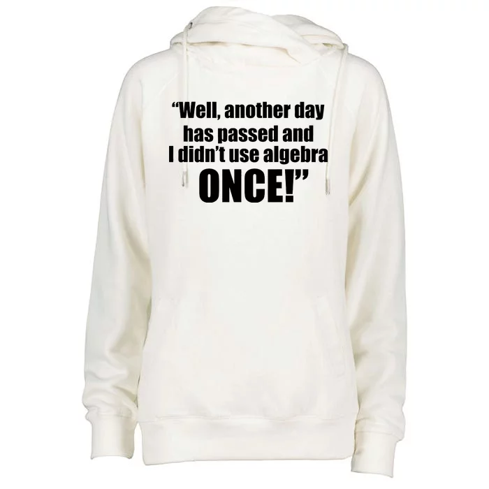 Didn't Use Algebra Today Math Irrelevance Funny Womens Funnel Neck Pullover Hood