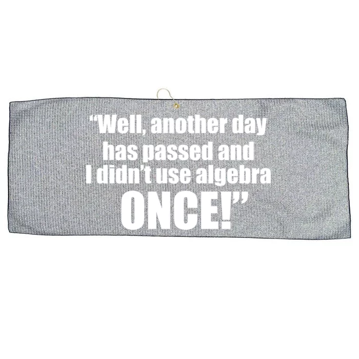 Didn't Use Algebra Today Math Irrelevance Funny Large Microfiber Waffle Golf Towel