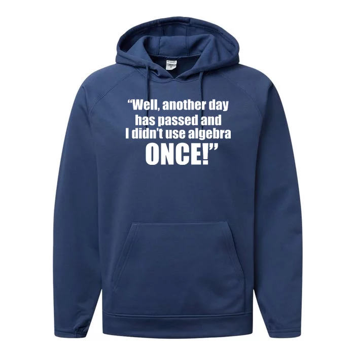 Didn't Use Algebra Today Math Irrelevance Funny Performance Fleece Hoodie