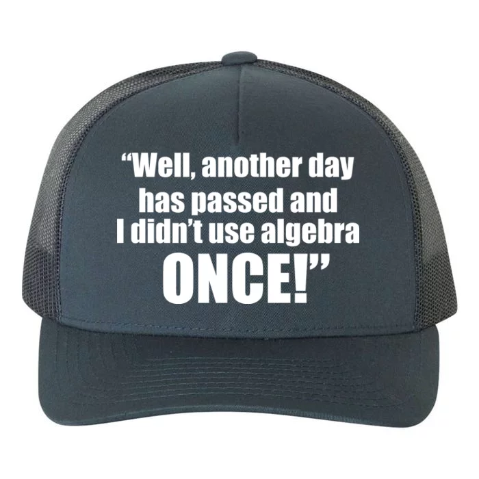 Didn't Use Algebra Today Math Irrelevance Funny Yupoong Adult 5-Panel Trucker Hat