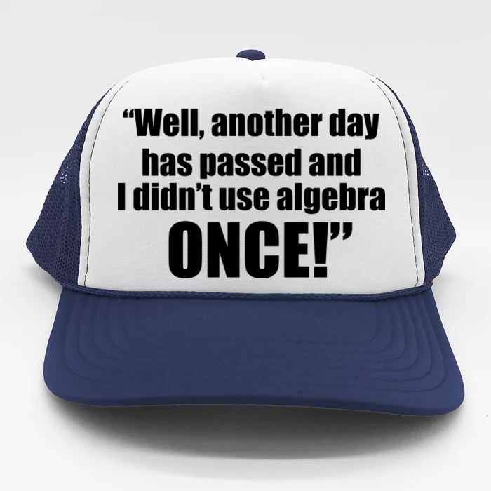 Didn't Use Algebra Today Math Irrelevance Funny Trucker Hat