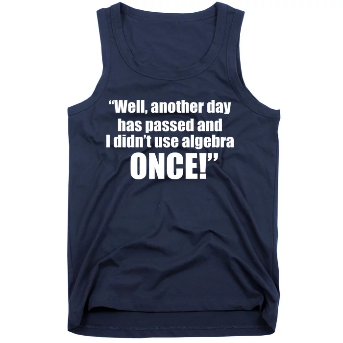 Didn't Use Algebra Today Math Irrelevance Funny Tank Top