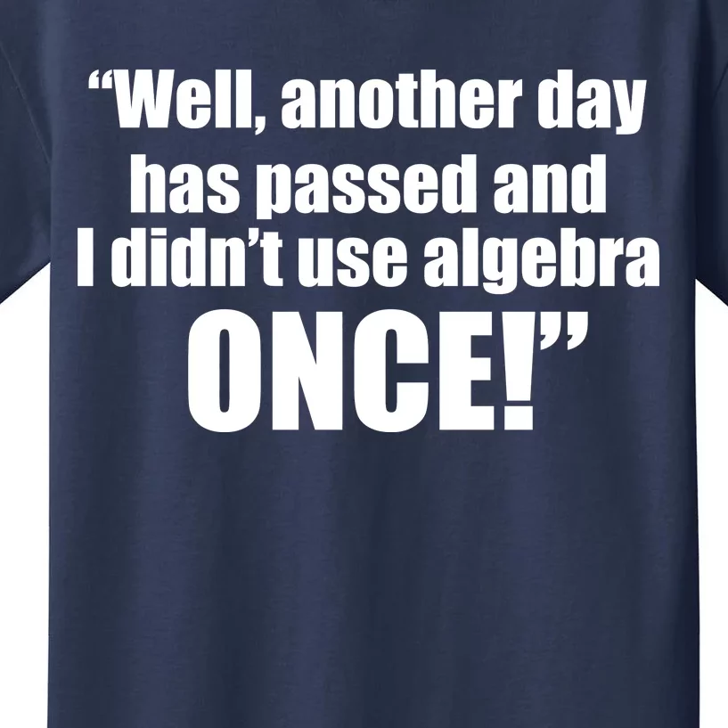 Didn't Use Algebra Today Math Irrelevance Funny Kids T-Shirt