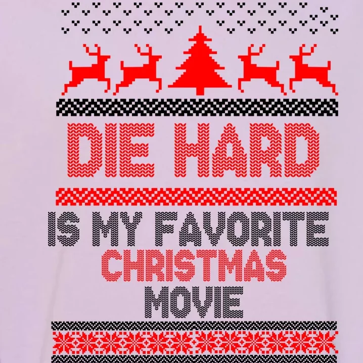 Die Hard Is My Favorite Movie Ugly Christmas Garment-Dyed Sweatshirt