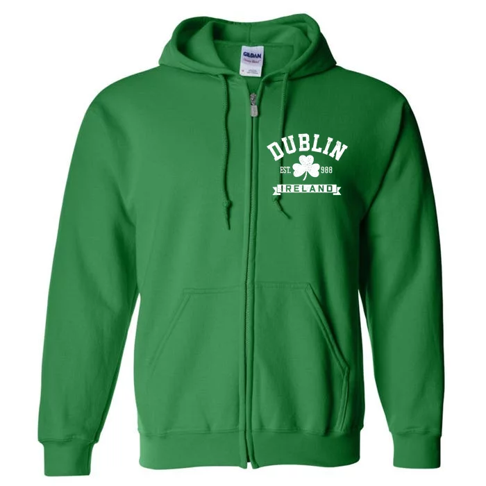 Dublin Ireland Est 988 Clover Leaf Shamrock St Patricks Day Gift Full Zip Hoodie