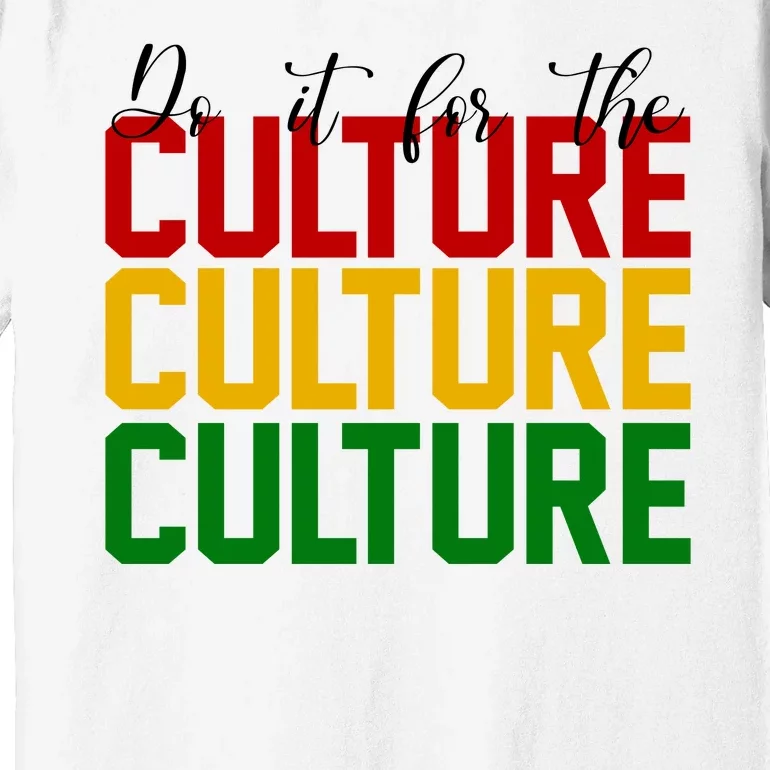 Do It For The Culture African American Pride Premium T-Shirt