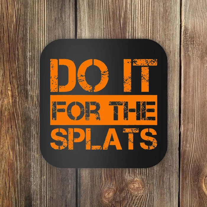 Do It For The SPLATS Fitness Motivation Coaster