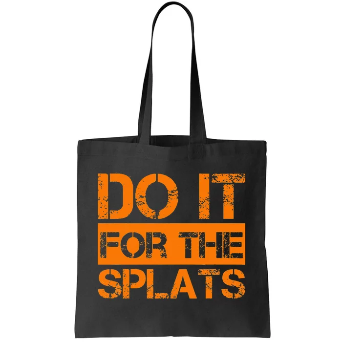 Do It For The SPLATS Fitness Motivation Tote Bag