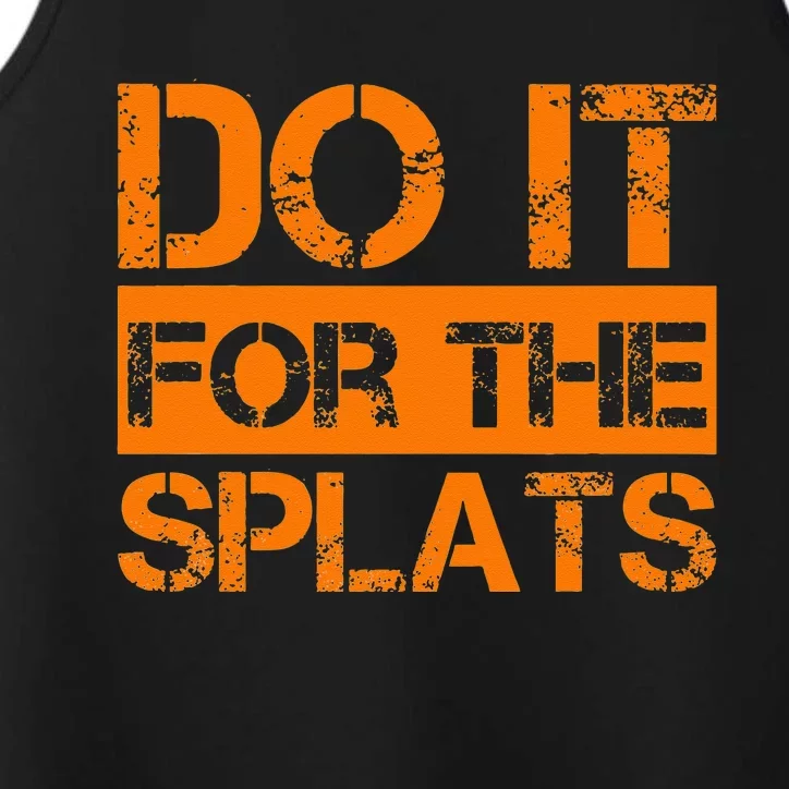 Do It For The SPLATS Fitness Motivation Performance Tank