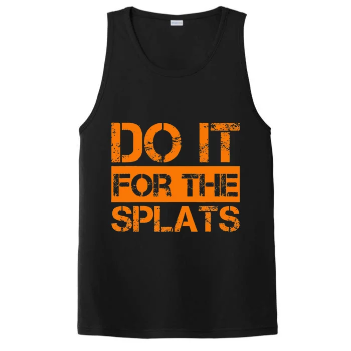 Do It For The SPLATS Fitness Motivation Performance Tank