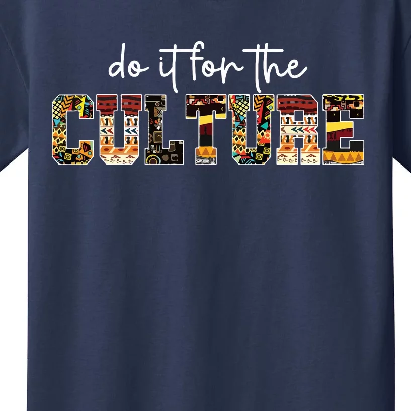 Do It For Black Culture Black History Month African Pride Kids T-Shirt