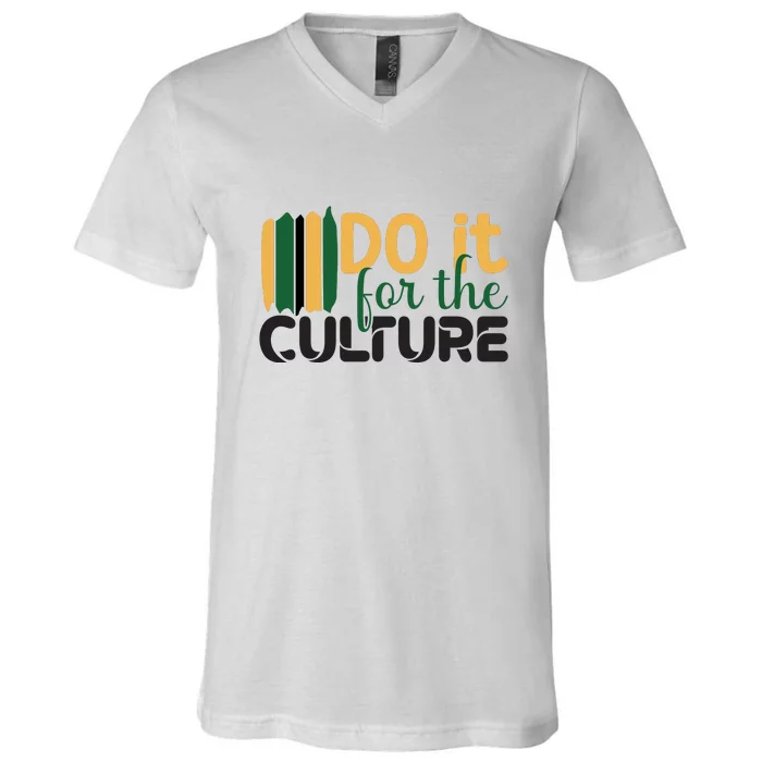 Do It For The Culture For Black History Month Gift V-Neck T-Shirt