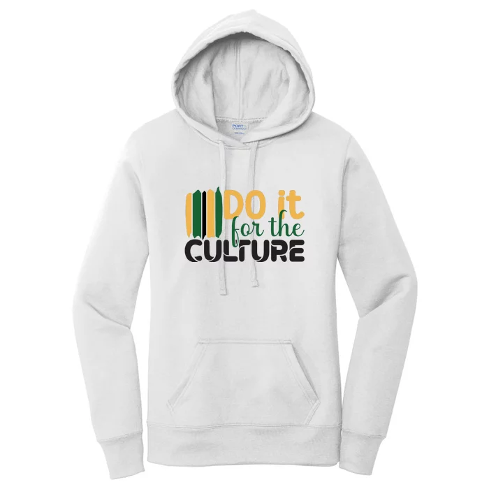 Do It For The Culture For Black History Month Gift Women's Pullover Hoodie