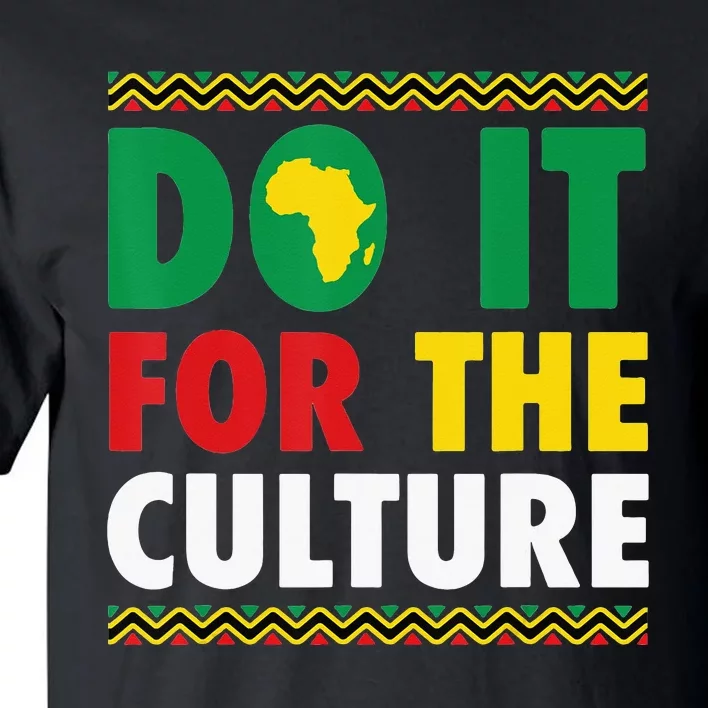 Do It For The Culture Black History &amp; African Roots Afro Tall T-Shirt