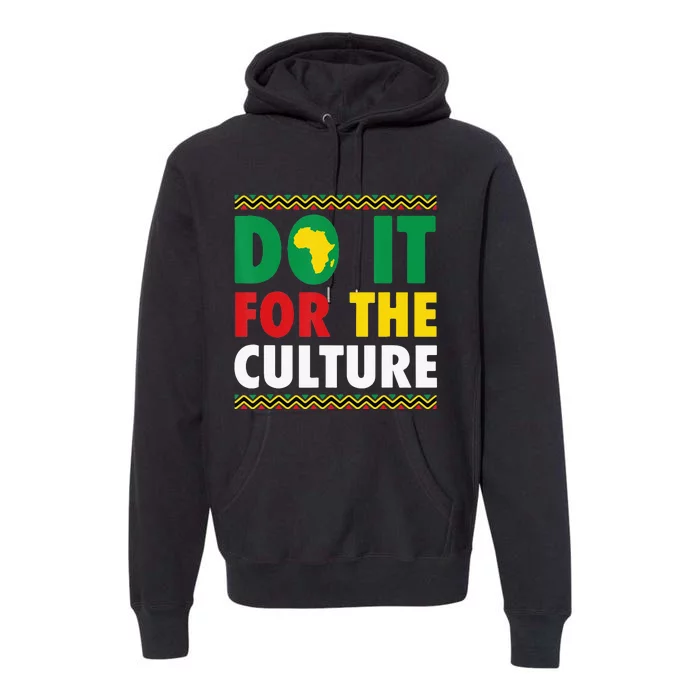 Do It For The Culture Black History &amp; African Roots Afro Premium Hoodie