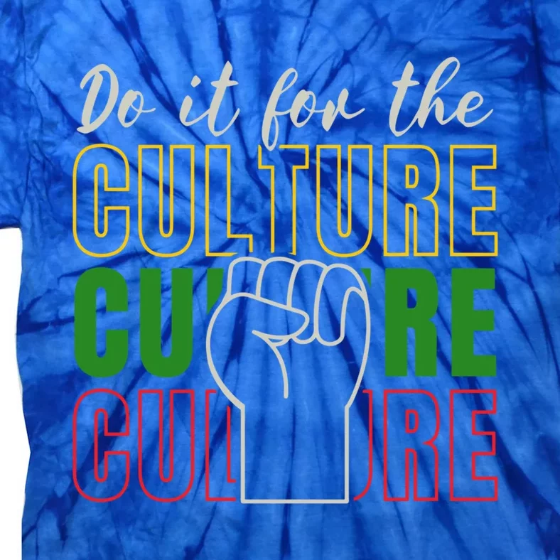 Do It For The Culture Black History African Junenth Gift Tie-Dye T-Shirt