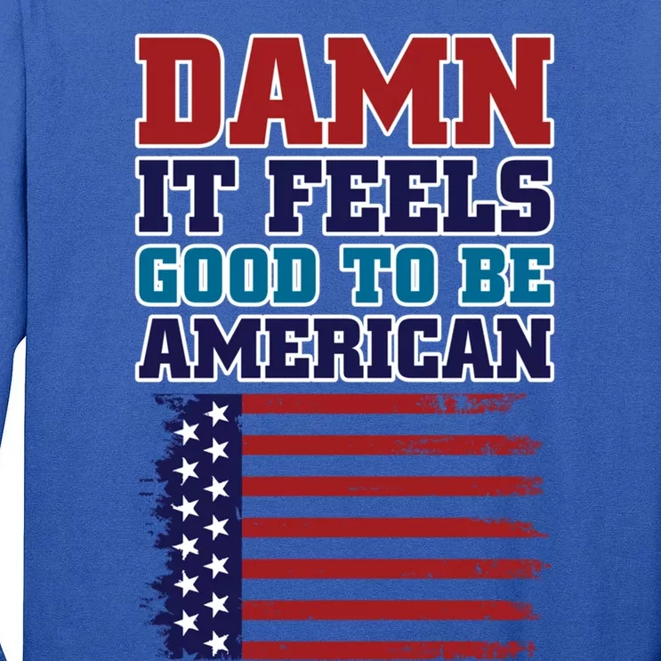 Damn It Feels Good To Be American Flag America Pride Proud Cute Gift Tall Long Sleeve T-Shirt