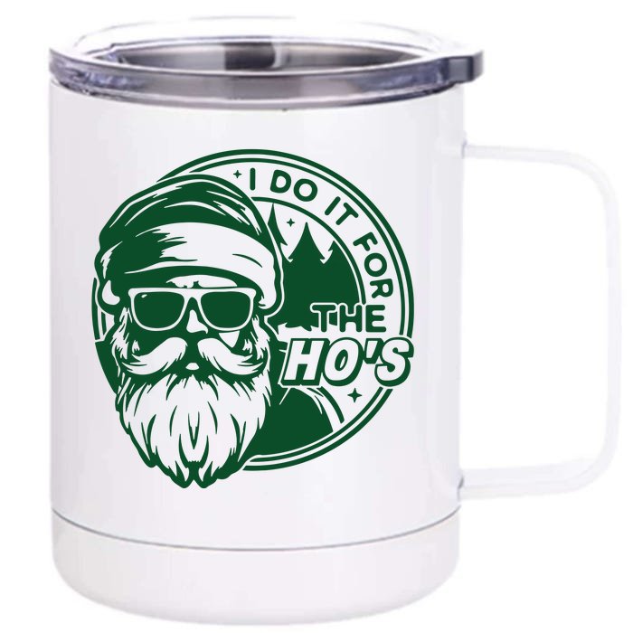 Do It For The HoS Front & Back 12oz Stainless Steel Tumbler Cup