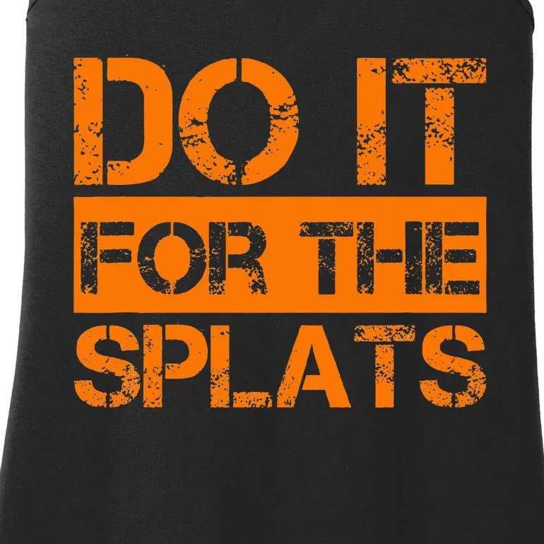 Do It For The Splats Fitness Motivation Ladies Essential Tank