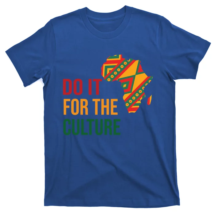 Do It For The Culture Afro Melanin Queen Black History Month Gift T-Shirt