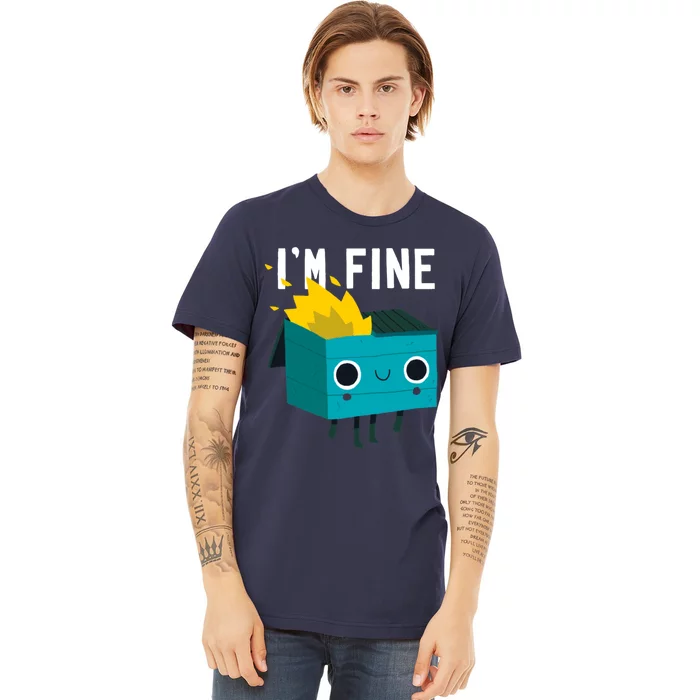 Dumpster Is Fine Premium T-Shirt