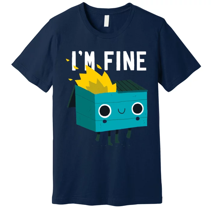 Dumpster Is Fine Premium T-Shirt