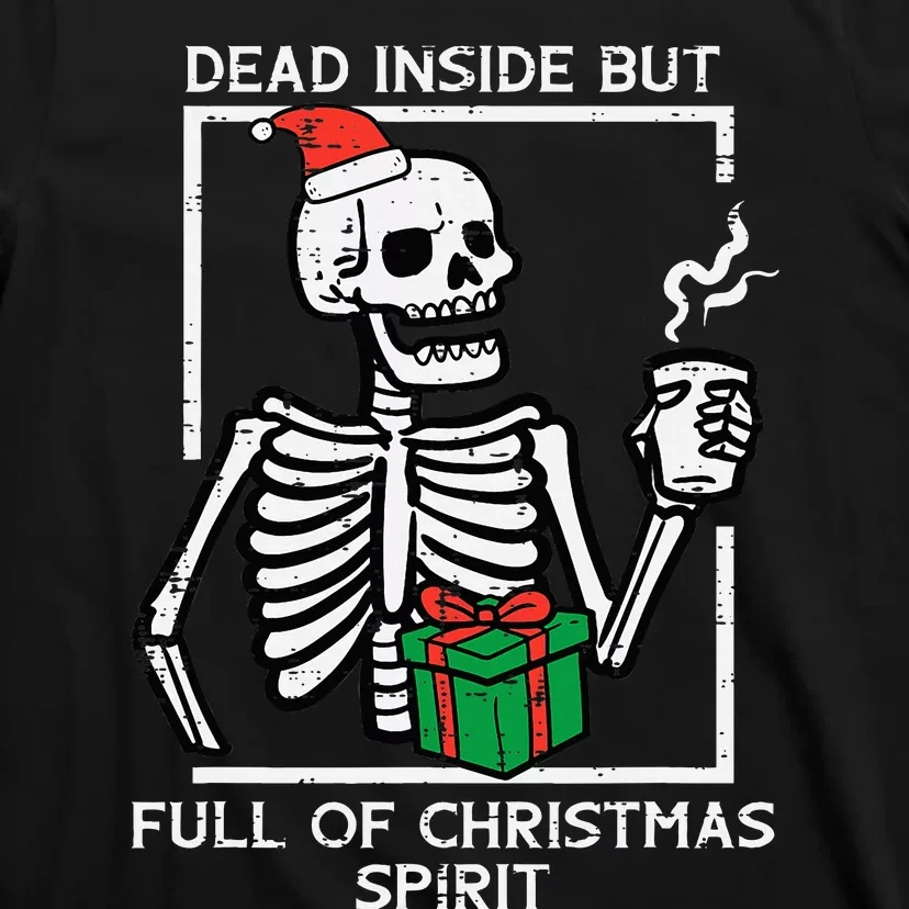 Dead Inside Full Christmas Spirit Skeleton Xmas T-Shirt