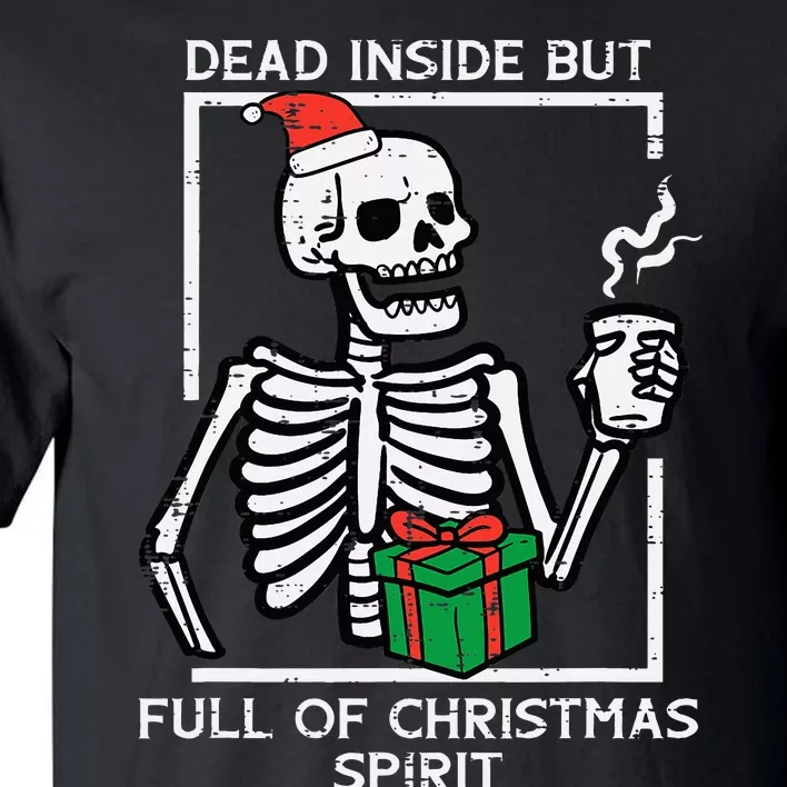 Dead Inside Full Christmas Spirit Skeleton Xmas Tall T-Shirt