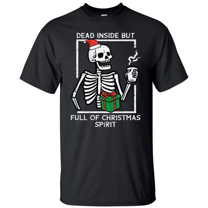 Dead Inside Full Christmas Spirit Skeleton Xmas Tall T-Shirt