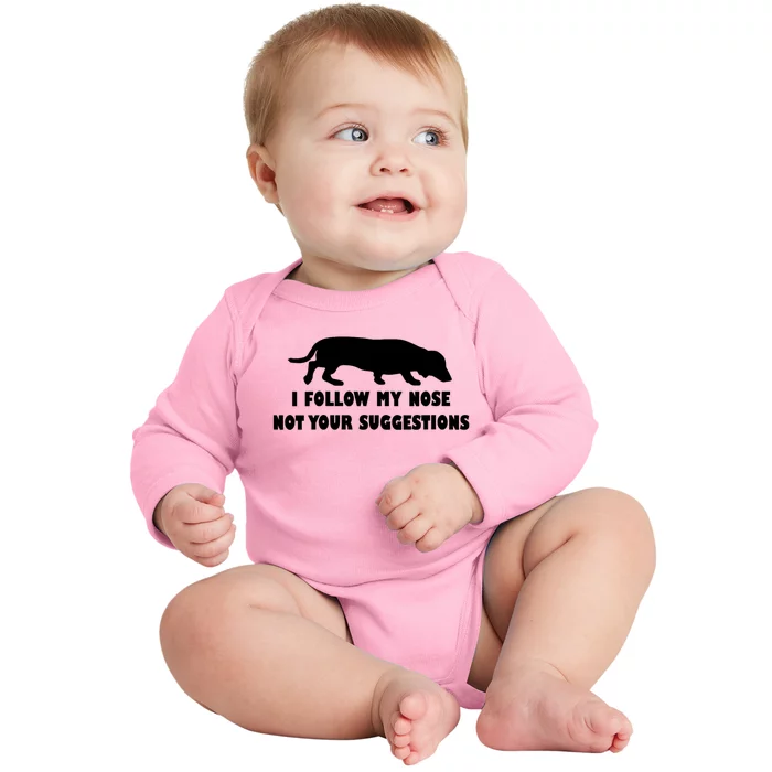 Dachshund I Follow My Nose Nose Not Your Suggestions Baby Long Sleeve Bodysuit