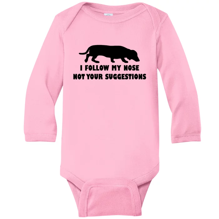 Dachshund I Follow My Nose Nose Not Your Suggestions Baby Long Sleeve Bodysuit