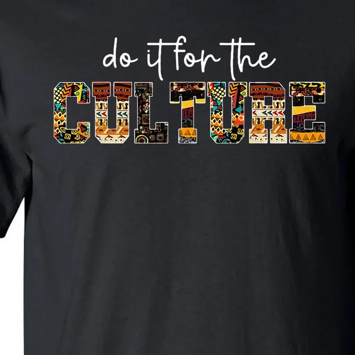 Do It For Black Culture Black History Month African Pride Tall T-Shirt